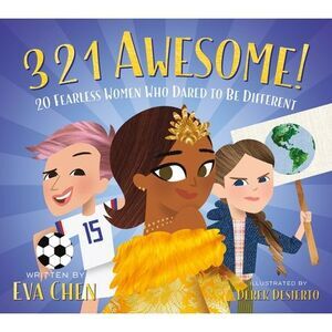 3 2 1 Awesome!: 20 Fearless Women Who Dared to Be Different -- Eva Chen